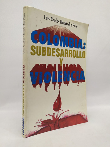 Colombia: Subdesarrollo Y Violencia