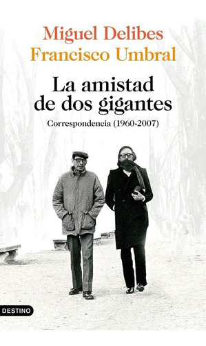 La Amistad De Dos Gigantes, De Delibes, Miguel. Editorial Ediciones Destino, Tapa Blanda En Español