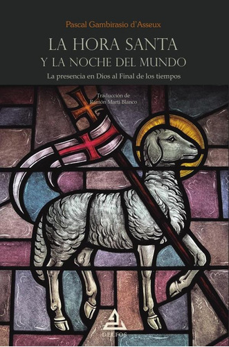 La Hora Santa Y La Noche Del Mundo, De Pascal Gambirasio Dasseu. Editorial Editorial Delfos, Tapa Blanda En Español, 2023