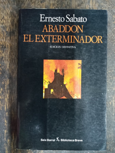 Abaddon El Exterminador * Ernesto Sabato * Seix Barral *