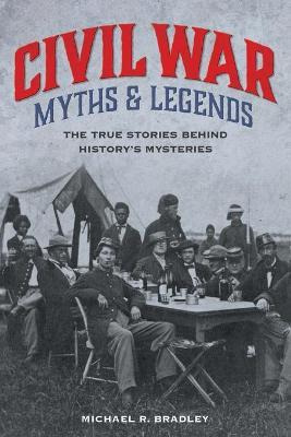 Libro Civil War Myths And Legends - Michael R. Bradley