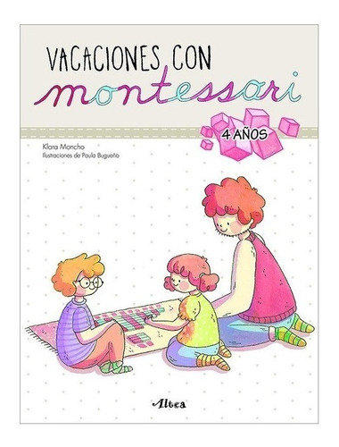 Vacaciones Con Montessori 4 Años - Klara Moncho/ Paula Bugue