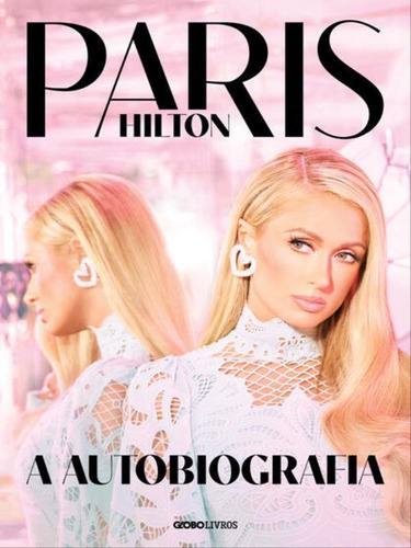 Paris Hilton: A Autobiografia, De Hilton, Paris. Editora Globo Livros, Capa Mole Em Português