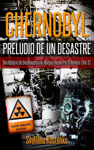 Libro: Chernobyl - Preludio De Un Desastre (vol.3): Una Hist