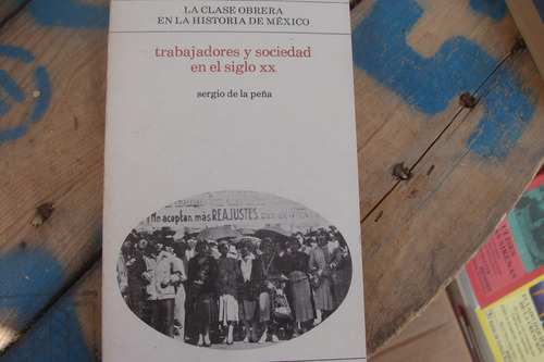 Trabajadores Y Sociedad En El Siglo Xx , La Clase Obrera