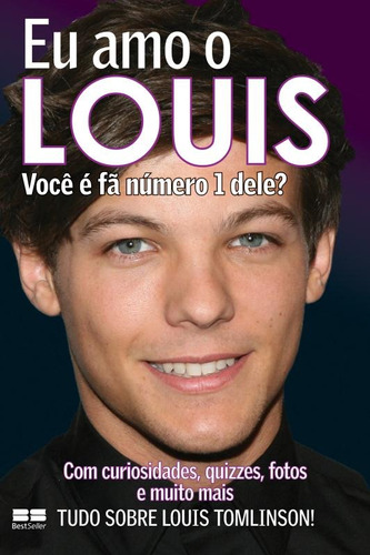 Eu amo o Louis, de Jim Maloney. Série Eu amo One Direction Editora BestSeller, capa mole em português, 2013