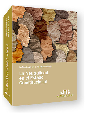 La neutralidad en el Estado Constitucional, de GAVARA DE CARA, JUAN CARLOS. Editorial J.M. Bosch Editor, tapa blanda en español