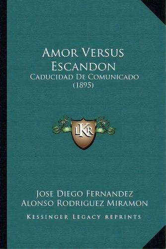 Amor Versus Escandon, De Jose Diego Fernandez. Editorial Kessinger Publishing, Tapa Blanda En Español