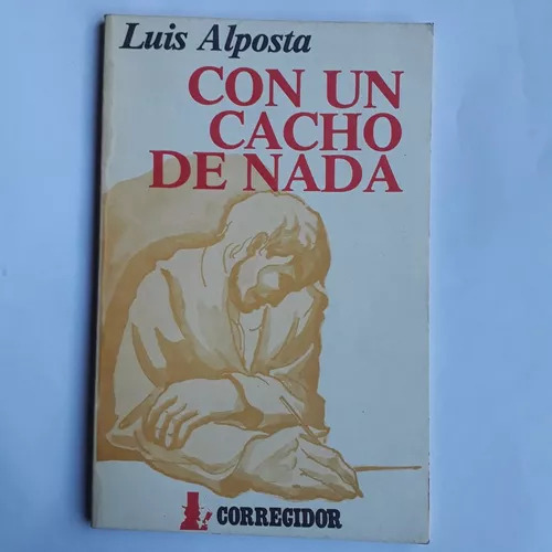 Con Un Cacho De Nada  Luis Alposta