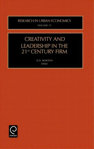Creativity And Leadership In The 21st Century Firm, De R.d. Norton. Editorial Emerald Publishing Limited, Tapa Dura En Inglés