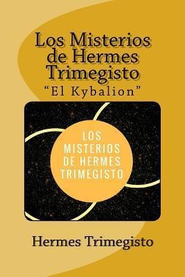 Los Misterios De Hermes Trimegisto  El Kybalion   - Hermes T