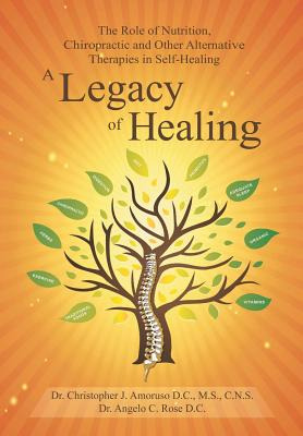 Libro A Legacy Of Healing: The Role Of Nutrition, Chiropr...