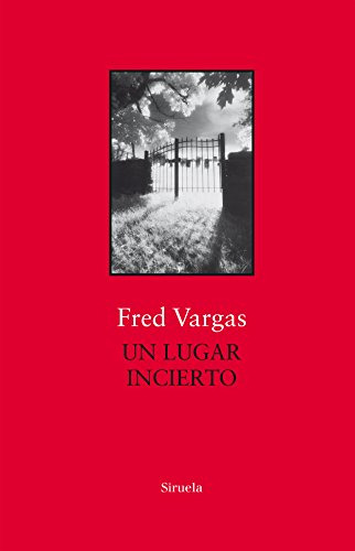 Libro Un Lugar Incierto De Vargas Fred Siruela