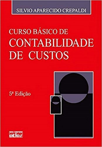 Curso Básico De Contabilidade De Custos 5ed. Silvio Crepaldi