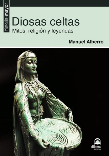 Diosas Celtas Mitos Religion Y Leyendas - Manuel Alberro