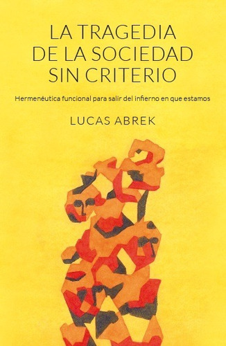 La Tragedia De La Sociedad Sin Criterio, De Lucas Abrek. Editorial Pedro Nel Rueda Garces, Tapa Blanda En Español, 2020