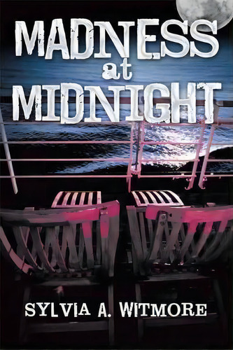 Madness At Midnight, De Sylvia A. Witmore. Editorial Authorhouse, Tapa Dura En Inglés