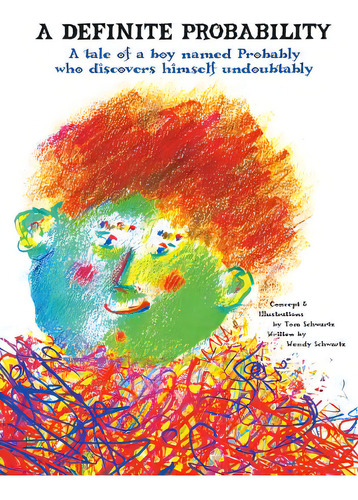 A Definite Probability: A Tale Of A Boy Named Probably Who Discovers Himself Undoubtably, De Schwartz, Tom W.. Editorial Lightning Source Inc, Tapa Blanda En Inglés
