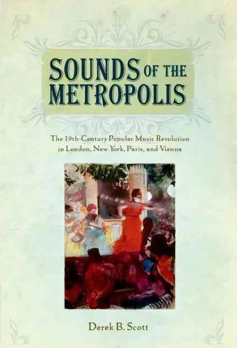Sounds Of The Metropolis, De Professor Derek B. Scott. Editorial Oxford University Press Inc, Tapa Blanda En Inglés