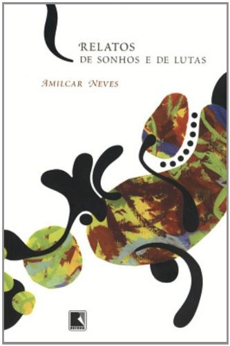 Relatos de sonhos e de lutas, de Neves, Amilcar. Editora Record Ltda., capa mole em português, 2007