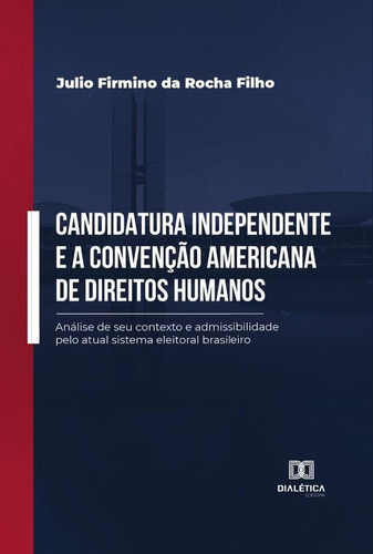 Candidatura Independente E A Convenção Americana De Direi...