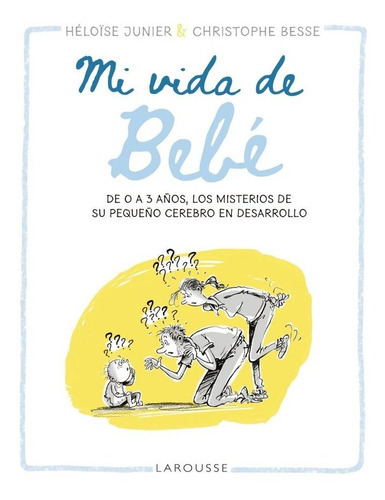 Mi Vida De Bebe, De Junier, Heloøse. Editorial Larousse, Tapa Blanda En Español