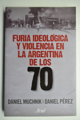 Furia Ideológica Y Violencia En La Argentina De Los 70. C172