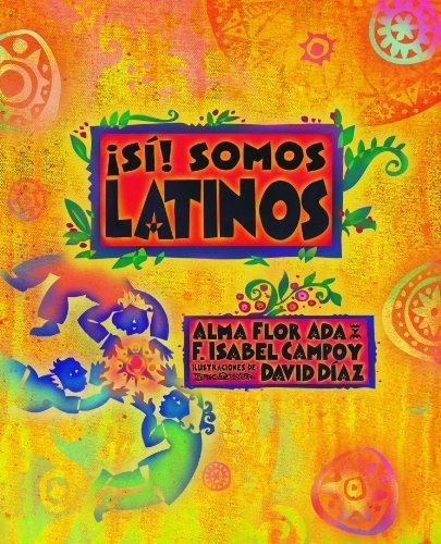 Libro :  Si Somos Latinos ( Yes We Are Latinos) - Alma..