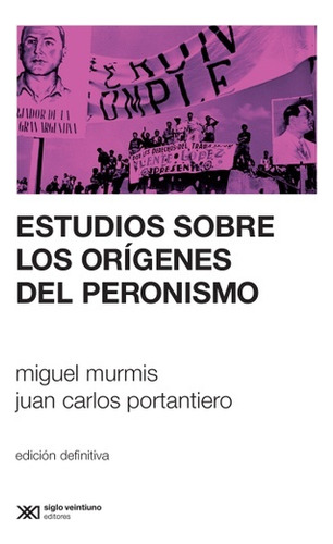 Estudios Sobre Los Orígenes Del Peronismo - Murmis, Portanti