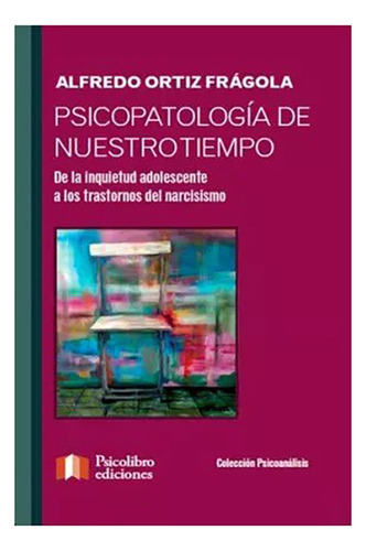 Psicopatologia De Nuestro Tiempos - Fragola Ortiz A - #l