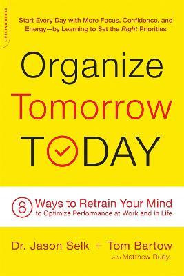 Organize Tomorrow Today : 8 Ways To Retrain Your Mind To ...