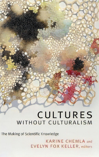 Cultures Without Culturalism : The Making Of Scientific Knowledge, De Karine Chemla. Editorial Duke University Press, Tapa Dura En Inglés