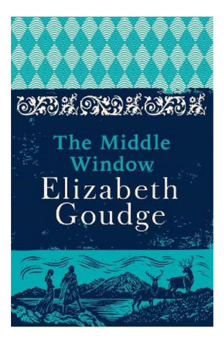 The Middle Window - Elizabeth Goudge. Eb5