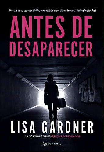 Antes De Desaparecer - 1ªed.(2023), De Lisa Gardner. Editora Gutenberg, Capa Mole, Edição 1 Em Português, 2023