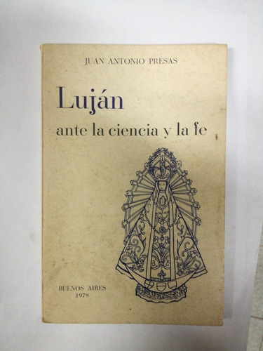 Lujan Ante La Ciencia Y La Fe Juan Antonio Presas