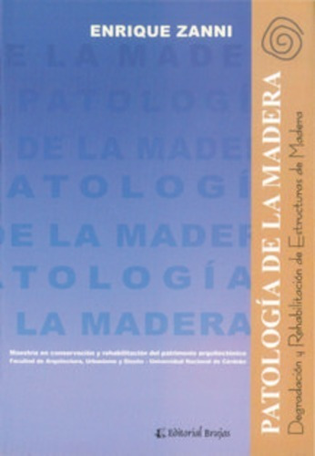 Patología De La Madera - Enrique Zanni - Editorial Brujas