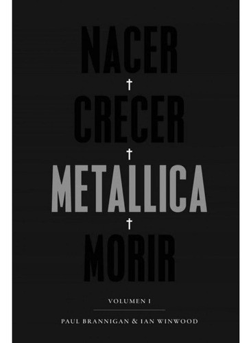Nacer Crecer Metallica Morir - Vol.1