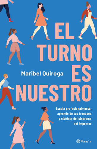 El Turno Es Nuestro, de Quiroga, Maribel. Serie Crecimiento personal Editorial Planeta México, tapa blanda en español, 2020