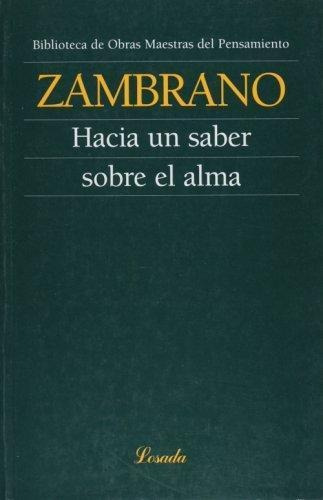 Hacia Un Saber Sobre El Alma - Zambrano, Maria