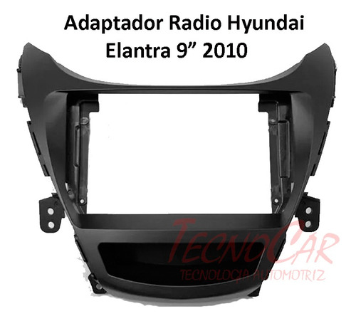 Adaptador Radio Hyundai Elantra 9 Pulgadas 2010 - 2013  / Tc