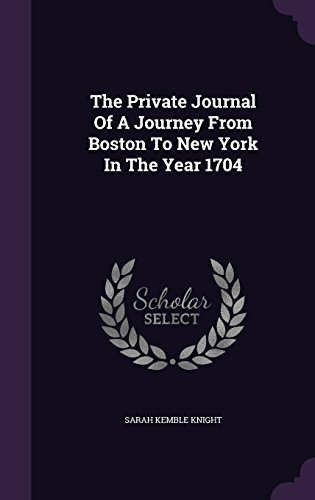 The Private Journal Of A Journey From Boston To New York In 