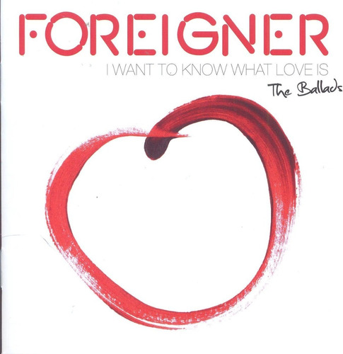 Foreigner I Want To Know What Love Is Ballads Cd Importado