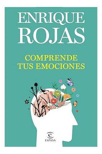 Comprende Tus Emociones (psicología) / Enrique Rojas