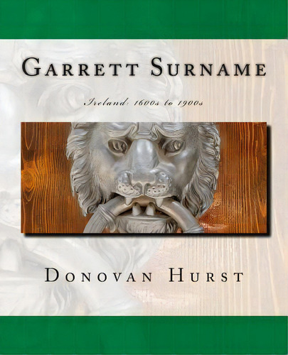 Garrett Surname : Ireland: 1600s To 1900s, De Donovan Hurst. Editorial Donovan Hurst Books, Tapa Blanda En Inglés