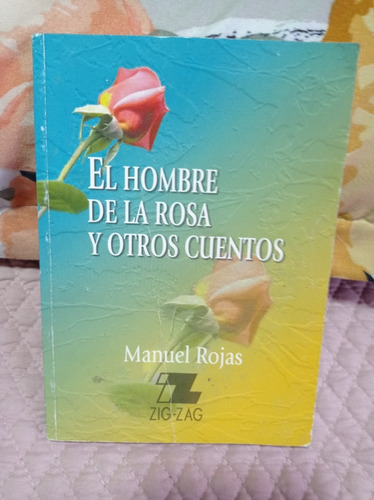 El Hombre De La Rosa Y Otros Cuentos - Manuel R.