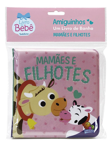 Amiguinhos - Um Livro de Banho: Mamães e Filhotes, de Belli, Roberto. Editora Todolivro Distribuidora Ltda. em português, 2020
