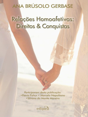 Relações homoafetivas: Direitos e conquistas, de Gerbase, Ana Brusolo. Editora Edipro - edições profissionais ltda, capa mole em português, 2012