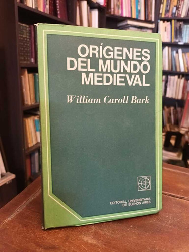 Los Orígenes Del Mundo Medieval - William Caroll Bark