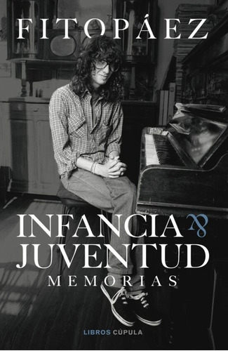 Infancia & Juventud: Memorias - Fito Paez