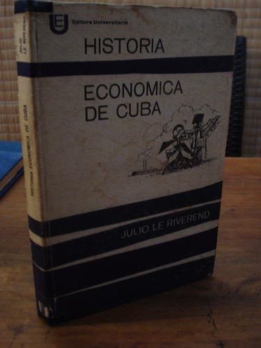 Historia De La Economía De Cuba - Julio Le Riverend